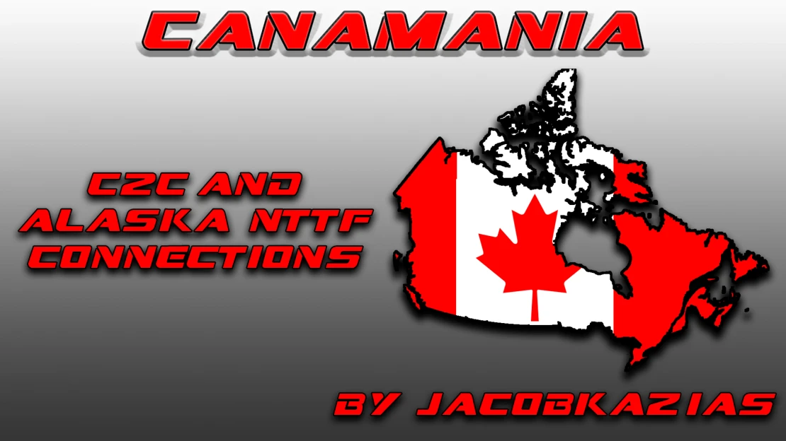 Canamania + C2C and Alaska NTTF Connections