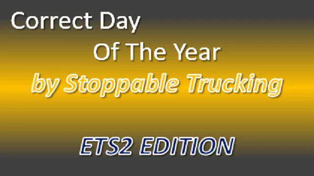 Correct Day of The Year [ETS2 VERSION]