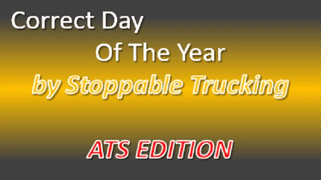 Correct Day Of The Year [ATS EDITION]