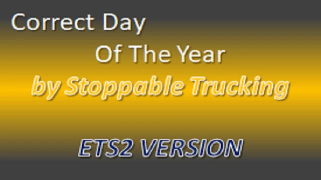 Correct Day Of The Year [ETS2 VERSION]
