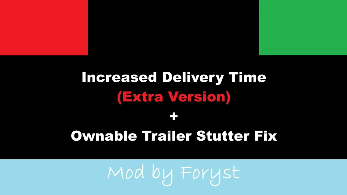 Delivery Time Increase (Extra) + Ownable Trailer Stutter Fix