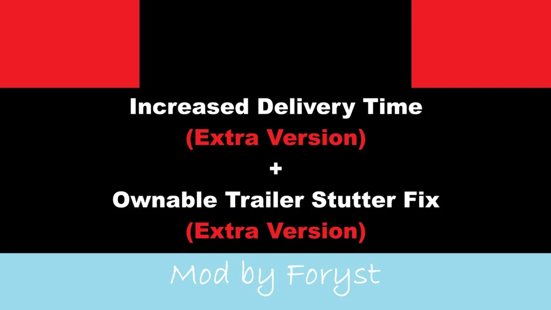 Delivery Time Increase (Extra) + Ownable Trailer Stutter Fix (Extra)