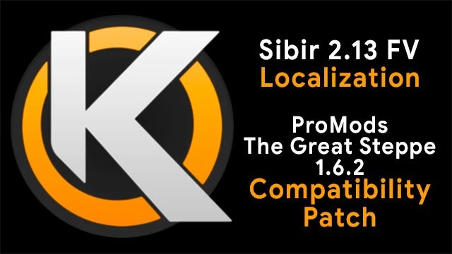 Sibir 2.13 FV Localization & ProMods The Great Steppe 1.6.2 Compatibility Patch