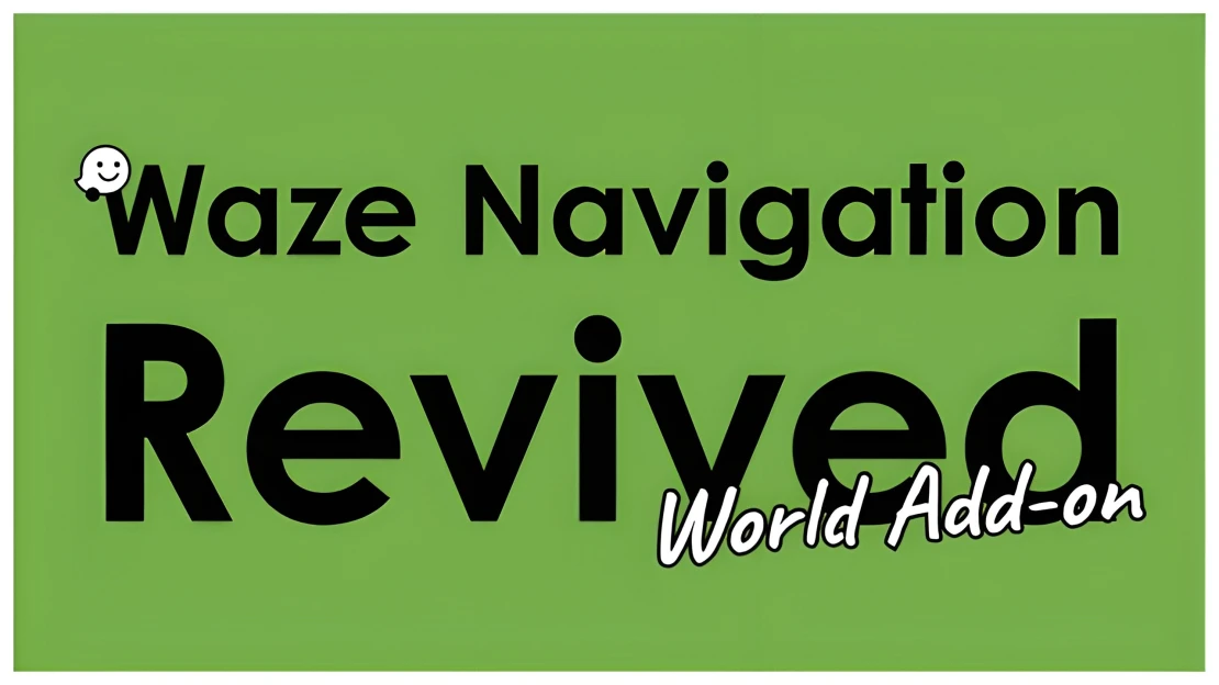 Waze Navigation Revived (A World Compatibility Add-on)