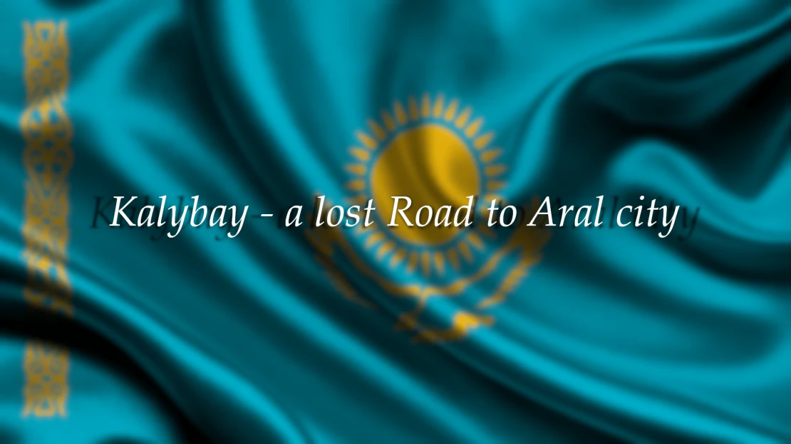Kalybay - a lost Road to Aral's city