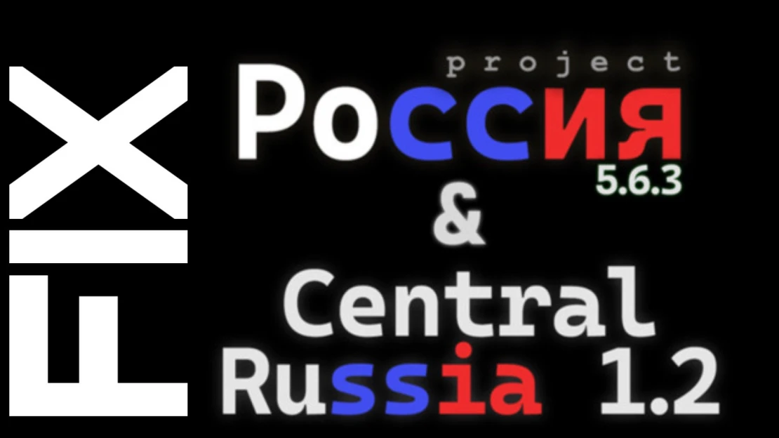Project Russia 5.6.3 & Central Russia 1.2 FIX