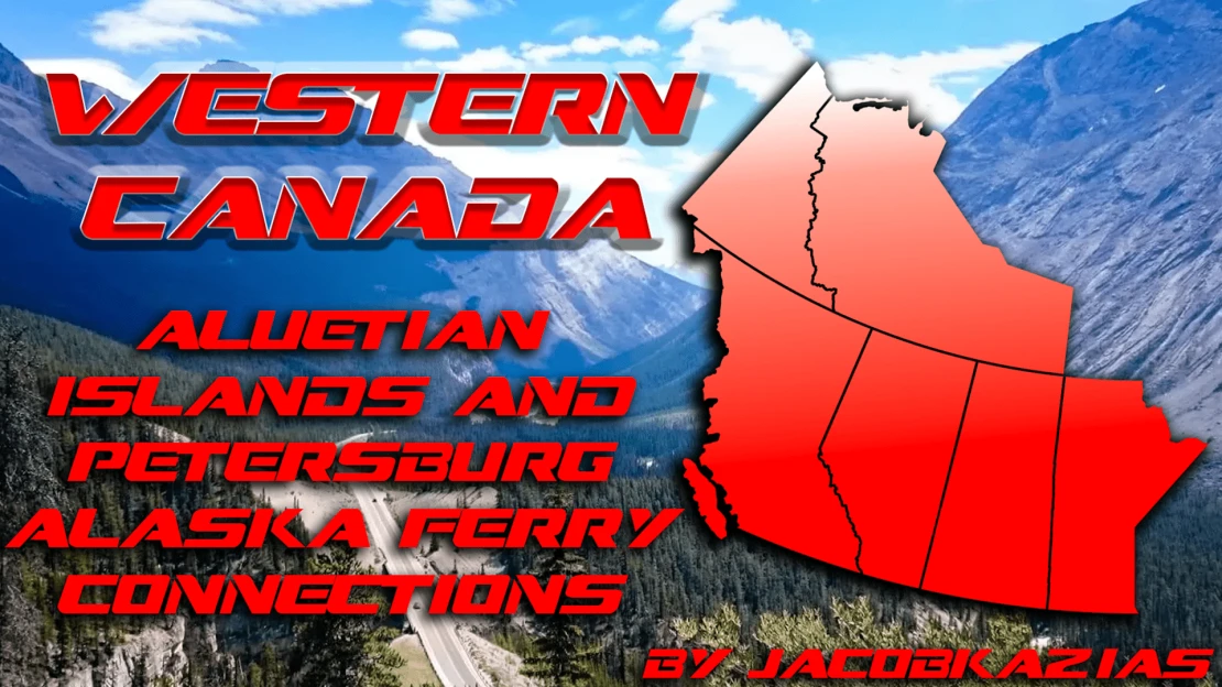 Western Canada Expansion - Aleutian Islands and Petersburg Alaska Ferry Connections